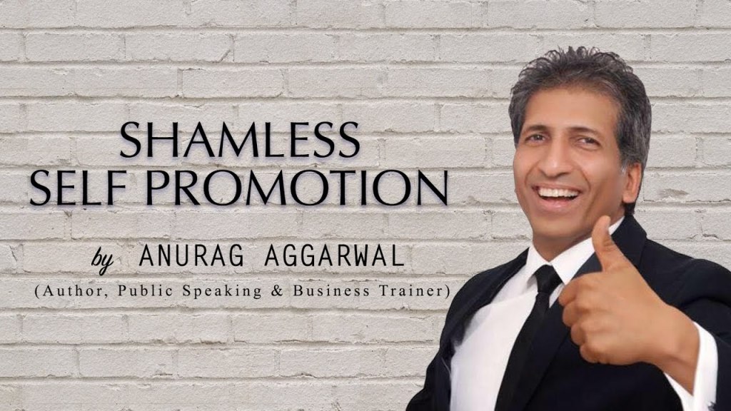 Shameless Self Promotion |Anurag Aggarwal