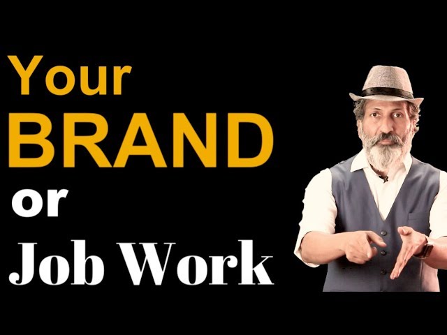 Your Brand or Job Work - Business Training by Anurag Aggarwal