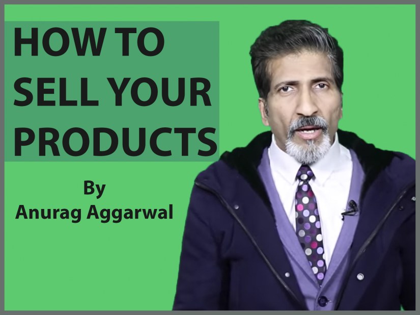 how to sell your products | Business coach Anurag Aggarwal | Business Training